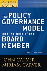 A Carver Policy Governance Guide, the Model and Role of Board Member