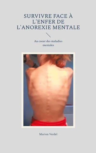 Survivre face à l'enfer de l'anorexie mentale: Au coeur des maladies mentales