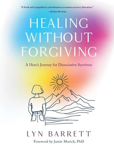 Healing Without Forgiving: A Hero's Journey for Dissociative Survivors