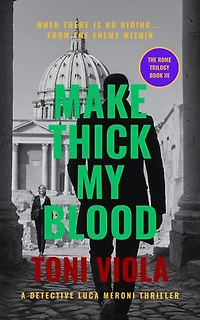 Make Thick My Blood: The Rome Trilogy, #3