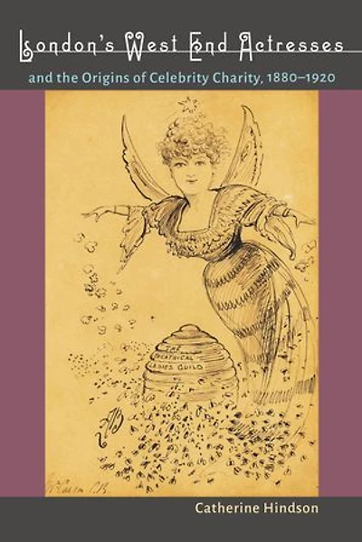 London's West End Actresses And The Origins Of Celebrity Charity, 1880-1920