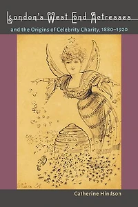 London's West End Actresses And The Origins Of Celebrity Charity, 1880-1920