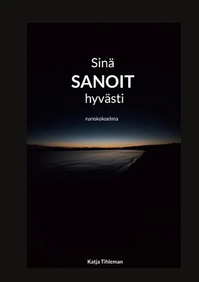 Sinä sanoit hyvästi: runokokoelma