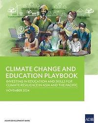 Climate Change and Education Playbook: Investing in Education and Skills for Climate Resilience in Asia and the Pacific