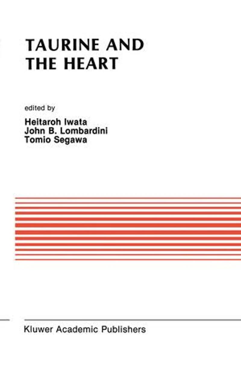 Taurine and the Heart: Proceedings of Symposium Annexed to 10th Annual Meeting Japanese Research Society on Sulfur Amino Acids Osaka, Japan, September 10, 1987