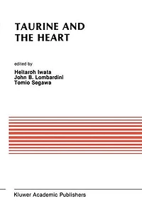 Taurine and the Heart: Proceedings of Symposium Annexed to 10th Annual Meeting Japanese Research Society on Sulfur Amino Acids Osaka, Japan, September 10, 1987