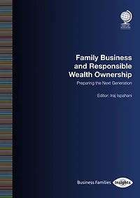Family Business And Responsible Wealth Ownership: Preparing The Next Generation