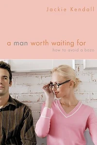 a Man Worth Waiting For: How to Avoid Bozo