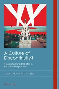 A Culture of Discontinuity?: Russian Cultural Debates Historical Perspective