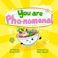 You Are Pho-nomemal (A Valentine's Book with Adorable Vietnamese Food Puns)
