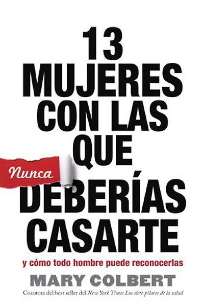 13 Mujeres Con Las Que Nunca Deberías Casarte: y Cómo Todo Hombre Puede Reconocerlas