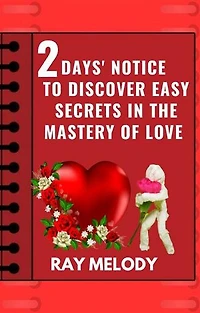 2 Days’ Notice To Discover Easy Secrets In The Mastery Of Love