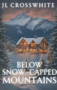 Below Snow-Capped Mountains: Holcomb Springs small town romantic suspense, #0