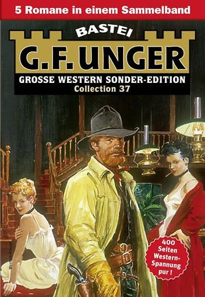 G. F. Unger Sonder-Edition Collection 37: 5 Romane in einem Band