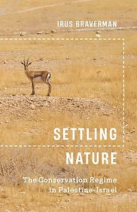 Settling Nature: The Conservation Regime Palestine-Israel