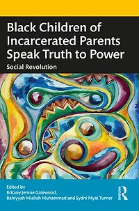 Black Children of Incarcerated Parents Speak Truth to Power: Social Revolution