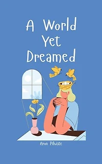 A World Yet Dreamed