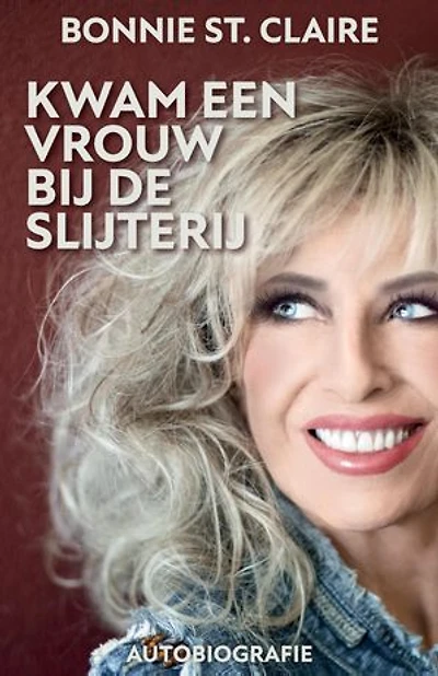 Kwam een vrouw bij de slijterij: biografie Bonnie St. Claire