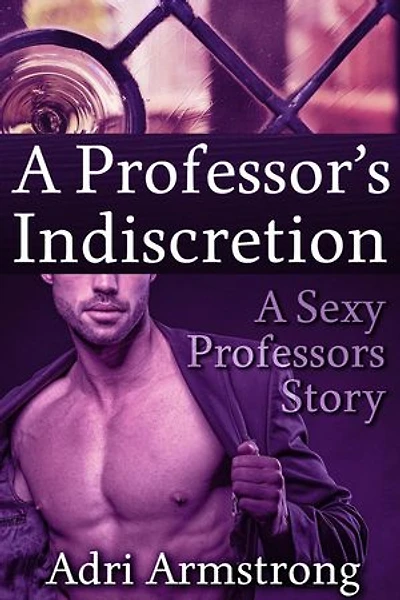 A Professor's Indiscretion: Sexy Professors, #4