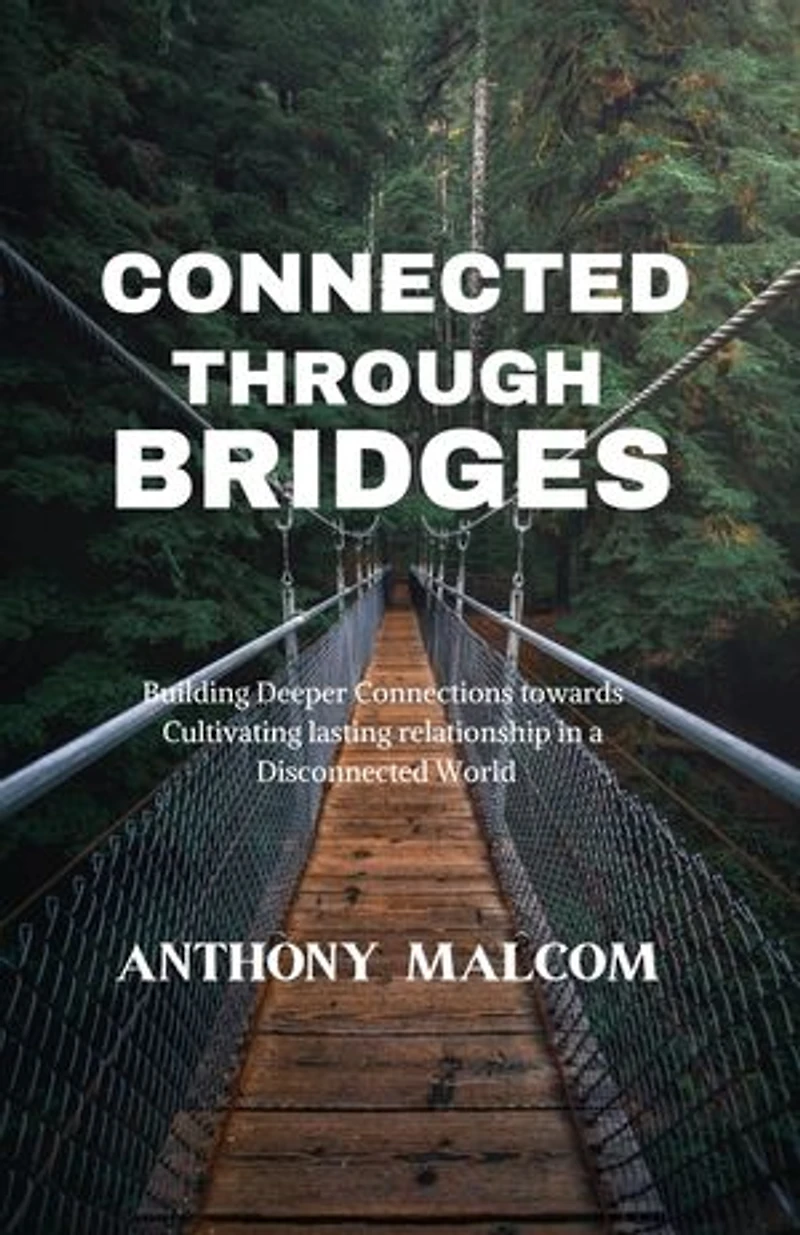 Connected through Bridges: Building Deeper Connections towards cultivating lasting relationship in a Disconnected World