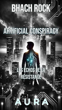 Artificial Conspiracy: Les Échos de la Résistance