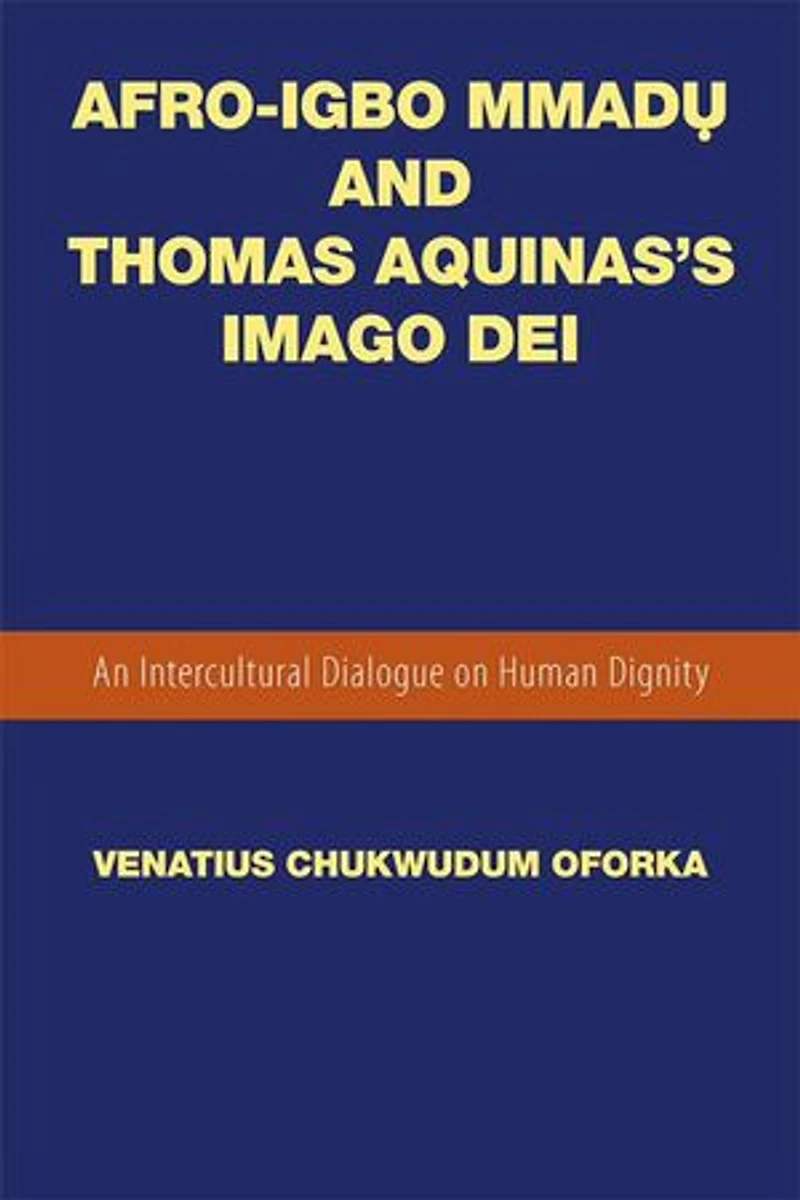 Afro-Igbo Mmadụ and Thomas Aquinas's Imago Dei: An Intercultural Dialogue on Human Dignity