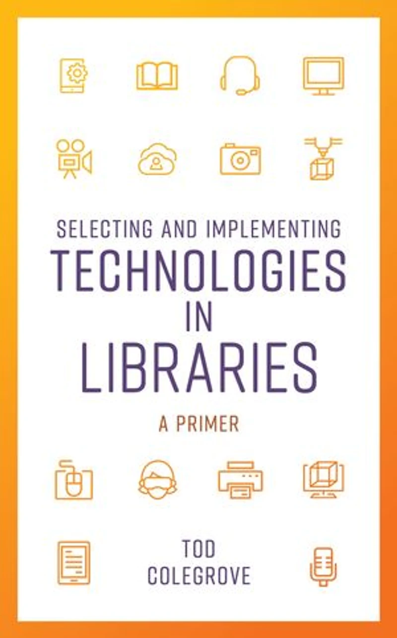 Selecting and Implementing Technologies Libraries: A Primer