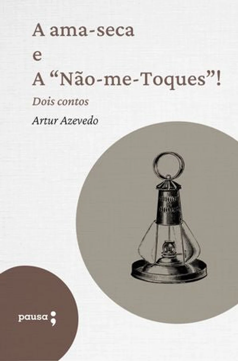 A ama-seca e A "Não-me-Toques" – dois contos