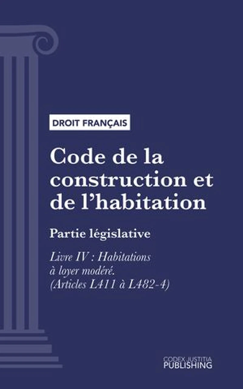 Code de la construction et de l'habitation: Partie législative - Livre IV : Habitations à loyer modéré (droit français)