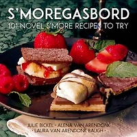 S'moregasbord: 101 Novel S'more Recipes To Try