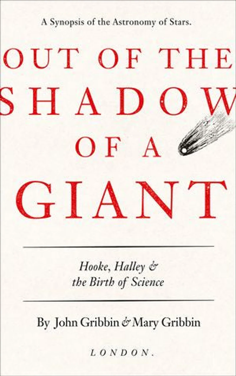 Out Of The Shadow A Giant: Hooke, Halley, And Birth Science