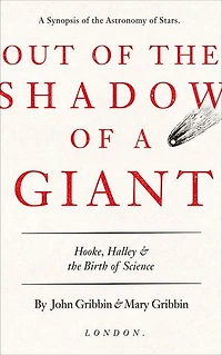 Out Of The Shadow A Giant: Hooke, Halley, And Birth Science