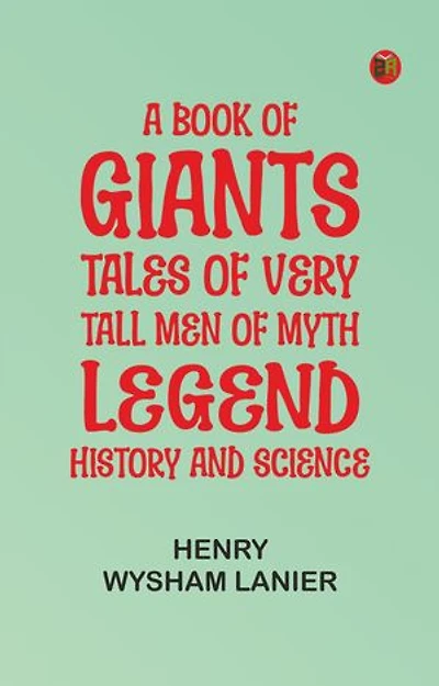 A Book of Giants: Tales of Very Tall Men of Myth, Legend, History, and Science