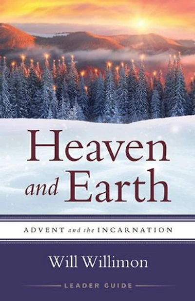 Heaven and Earth Leader Guide: Advent the Incarnation