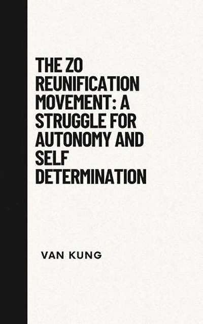 The Zo Reunification Movement: A Struggle For Autonomy And Self Determination