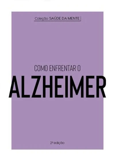 Coleção Saúde da Mente - Como enfrentar o Alzheimer