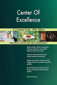 Center Of Excellence A Complete Guide - 2021 Edition
