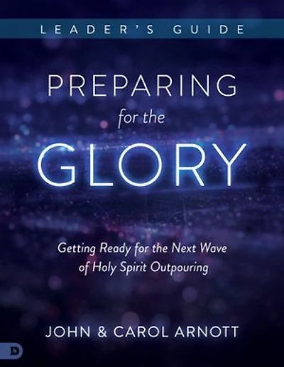 Preparing for the Glory Leader's Guide: Getting Ready Next Wave of Holy Spirit Outpouring