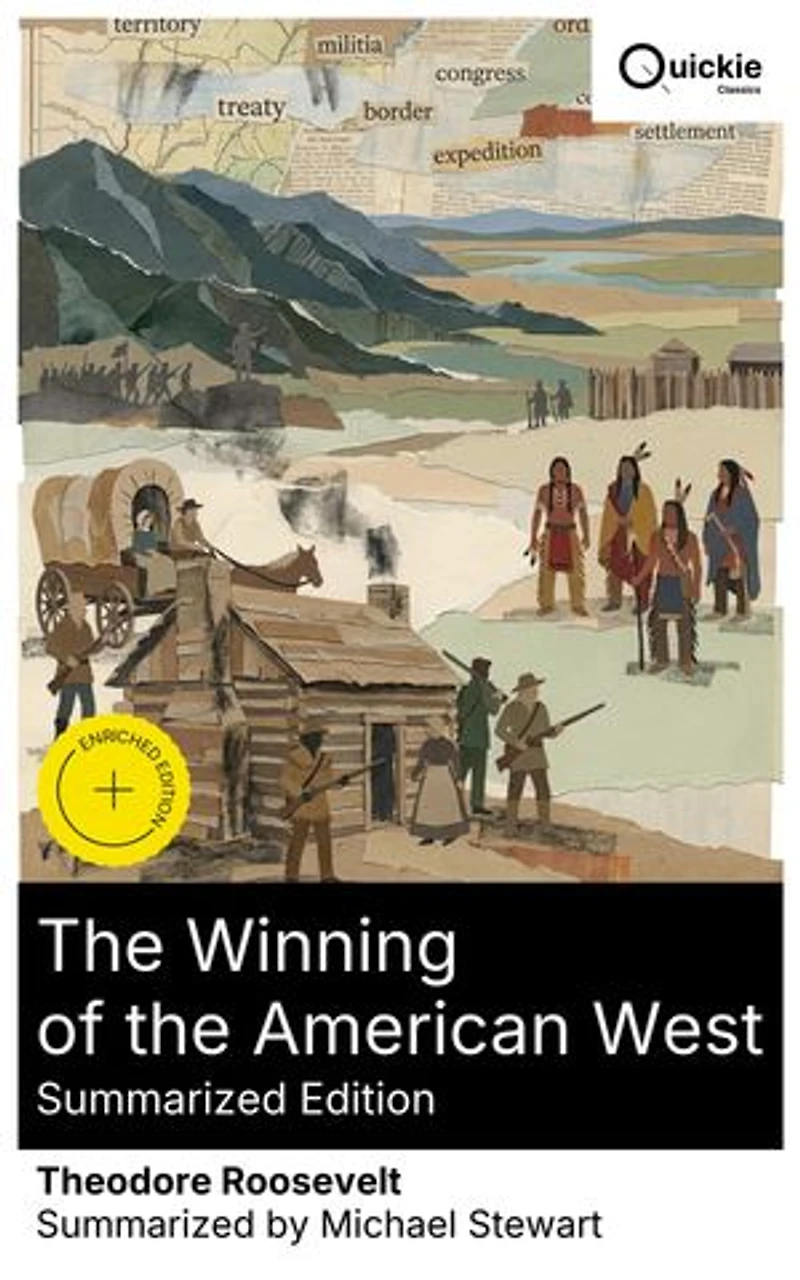 the Winning of American West (Summarized Edition): Enriched edition. A fierce patriot's chronicle western frontier, 19th-century expansion, and spirit