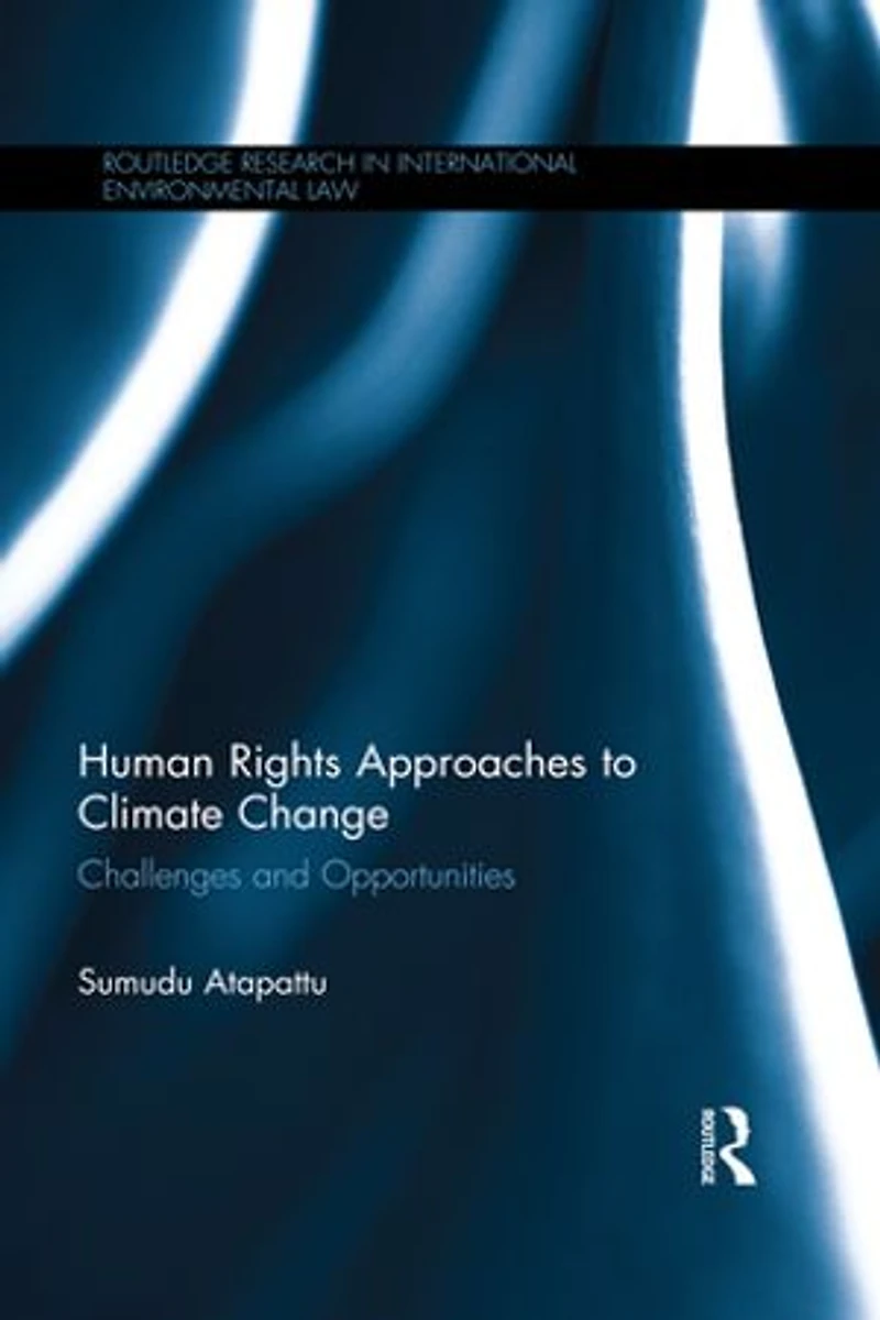 Human Rights Approaches to Climate Change: Challenges and Opportunities