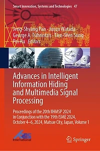 Advances Intelligent Information Hiding and Multimedia Signal Processing: Proceedings of the 20th IIHMSP 2024 Conjunction with 19th ISME 2024, October 4-6, Matsue City, Japan, Volume 1