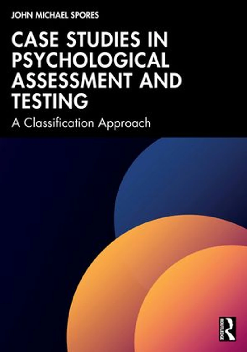 Case Studies Psychological Assessment and Testing: A Classification Approach