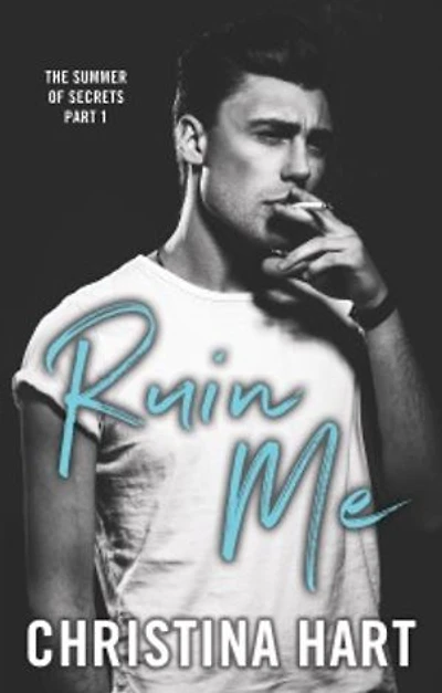Ruin Me: Second-Chance Small-Town Romance (The Summer of Secrets Book 1)