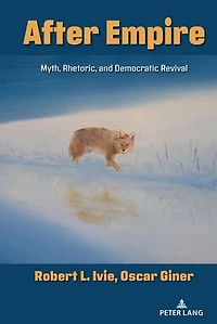 After Empire: Myth, Rhetoric, and Democratic Revival