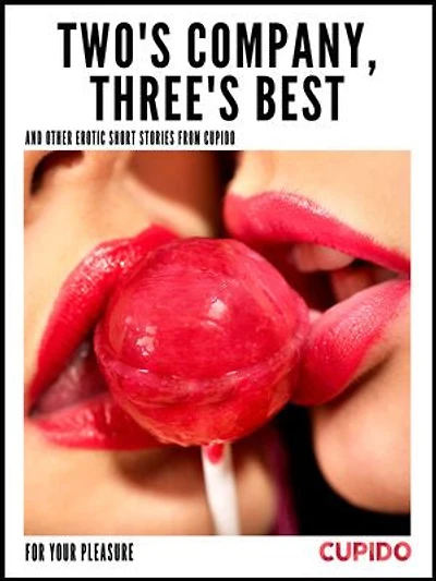 Two's Company, Three's Best – and other erotic short stories from Cupido