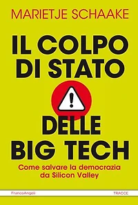 Il colpo di stato delle Big Tech: Come salvare la democrazia da Silicon Valley