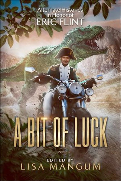 A Bit of Luck: Alternate Histories Honor Eric Flint