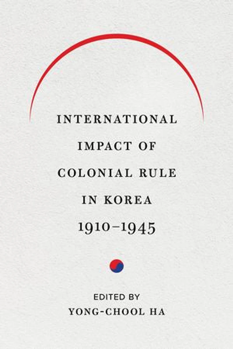 International Impact of Colonial Rule Korea, 1910-1945