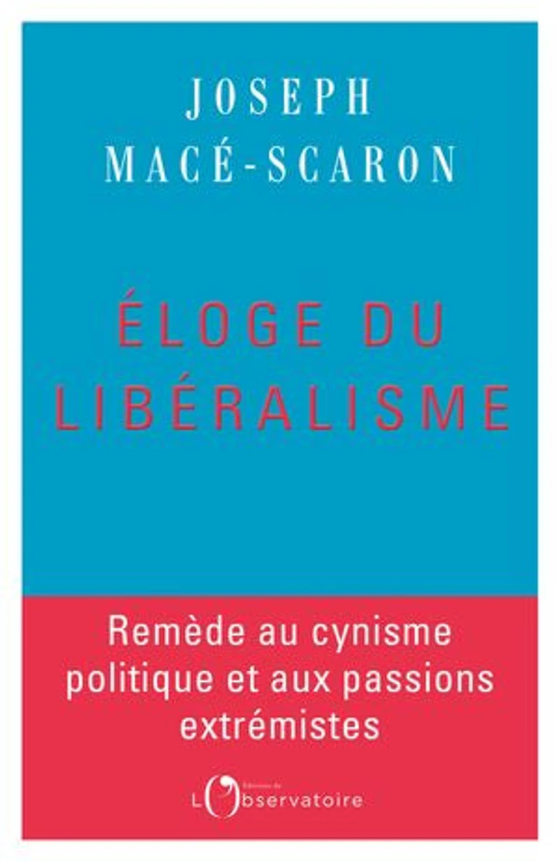 Eloge du libéralisme: remède au cynisme politique et aux passions extrémistes