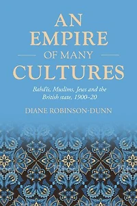 An empire of many cultures: Bahá’ís, Muslims, Jews and the British state, 1900–20